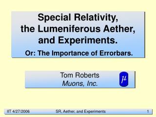 Special Relativity , the Lumeniferous Aether, and Experiments. Or: The Importance of Errorbars.