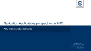 Navigation Applications perspective on ADQ