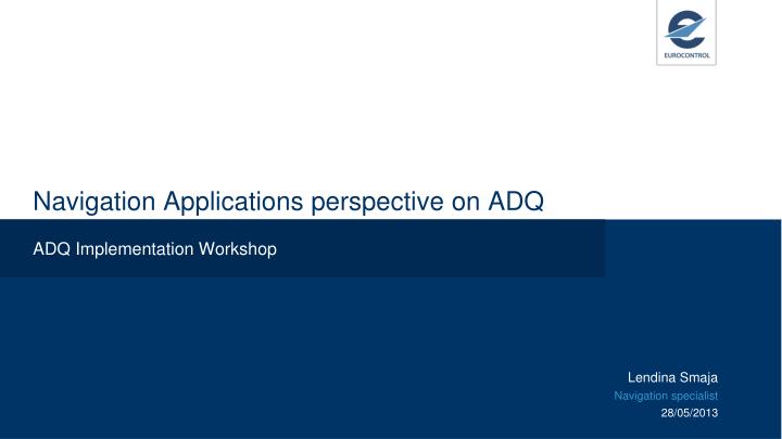 navigation applications perspective on adq