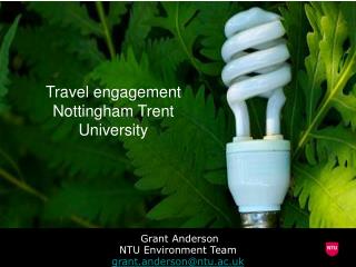 Grant Anderson NTU Environment Team grant.anderson@ntu.ac.uk