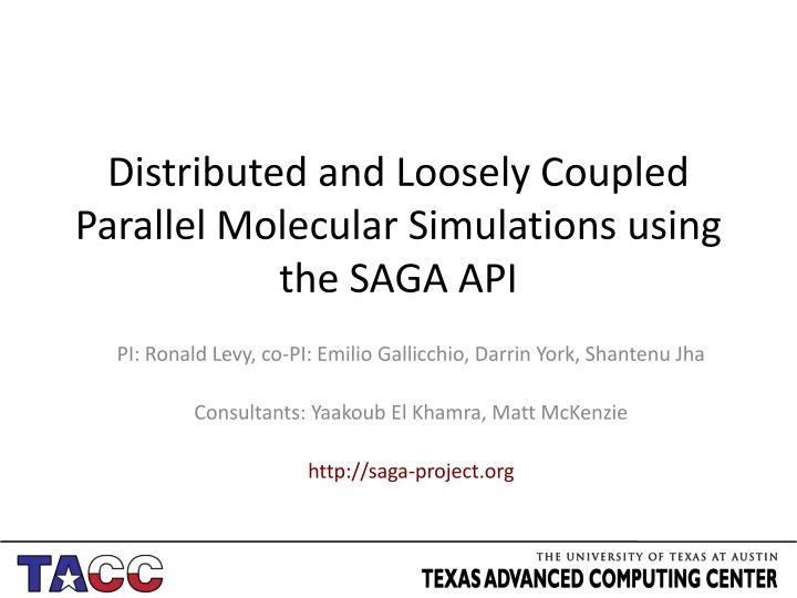 d istributed and loosely coupled parallel molecular simulations using the saga api