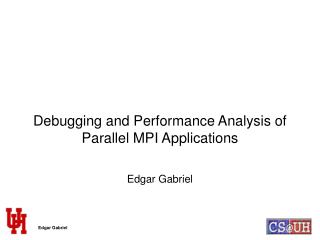 Debugging and Performance Analysis of Parallel MPI Applications