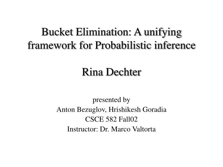 bucket elimination a unifying framework for probabilistic inference rina dechter