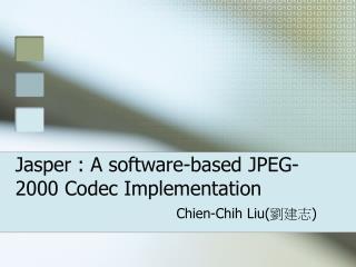 Jasper : A software-based JPEG-2000 Codec Implementation