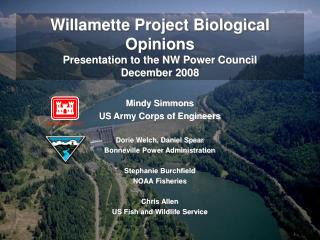 Mindy Simmons US Army Corps of Engineers Dorie Welch, Daniel Spear Bonneville Power Administration