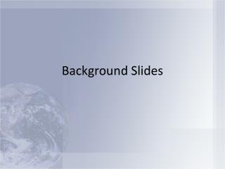 Background Slides