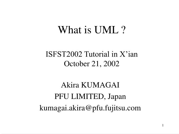 what is uml isfst2002 tutorial in x ian october 21 2002