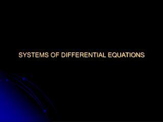 SYSTEMS OF DIFFERENTIAL EQUATIONS