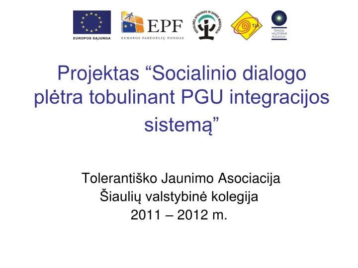 projektas socialinio dialogo pl tra tobulinant pgu integracijos sistem