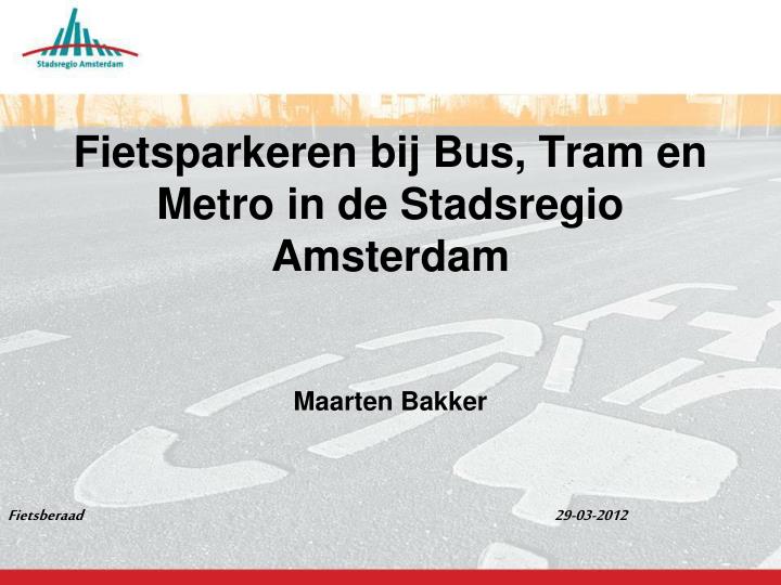 fietsparkeren bij bus tram en metro in de stadsregio amsterdam maarten bakker