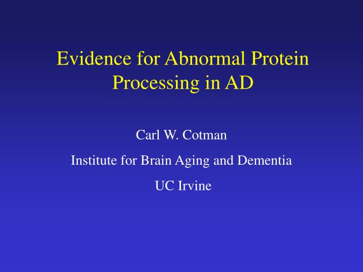 evidence for abnormal protein processing in ad