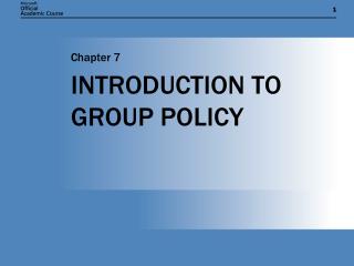 INTRODUCTION TO GROUP POLICY