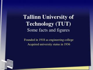 Tallinn University of Technology (TUT) Some facts and figures