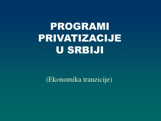 programi privatizacije u srbiji