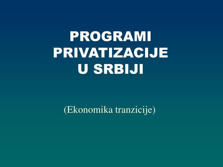 programi privatizacije u srbiji