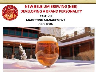 NEW BELGIUM BREWING (NBB) DEVELOPING A BRAND PERSONALITY