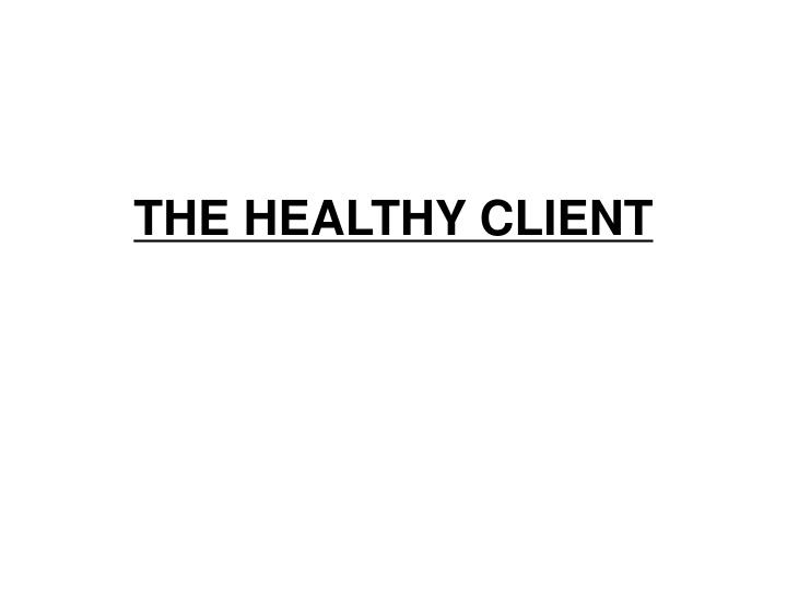 the healthy client