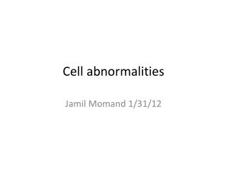 Cell abnormalities