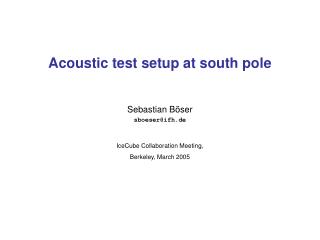 Acoustic test setup at south pole