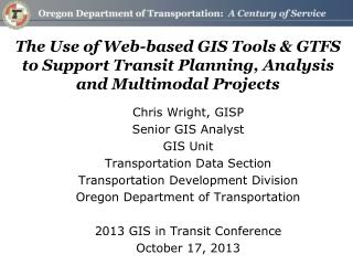 Chris Wright, GISP Senior GIS Analyst GIS Unit Transportation Data Section