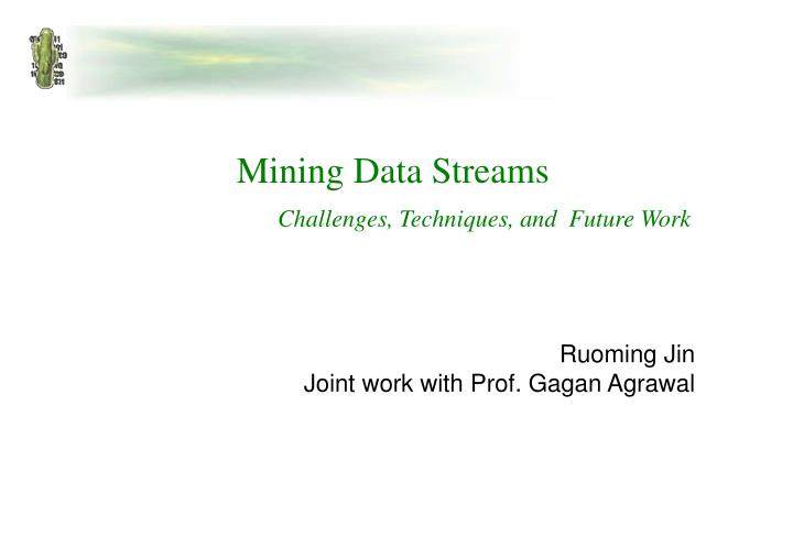 mining data streams challenges techniques and future work