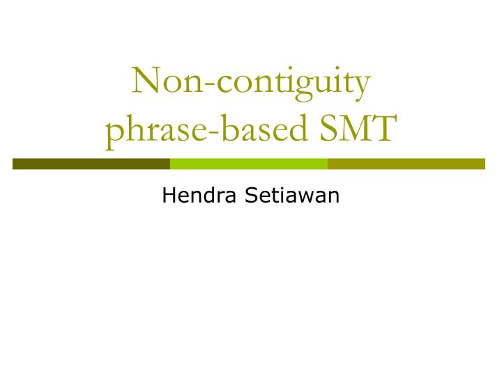 non contiguity phrase based smt