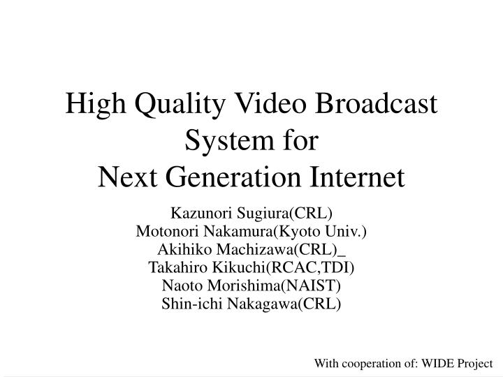 high quality video broadcast system for next generation internet