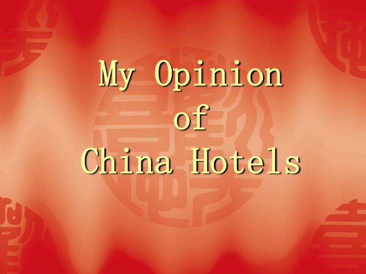 my opinion of china hotels