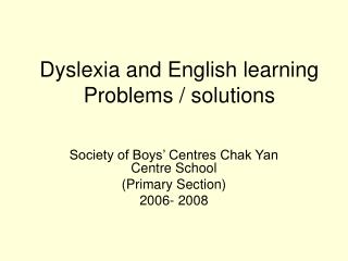 Dyslexia and English learning Problems / solutions