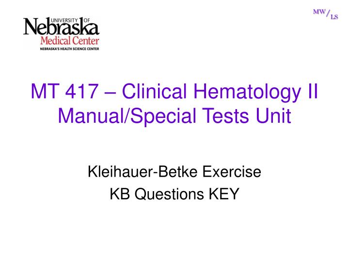 mt 417 clinical hematology ii manual special tests unit