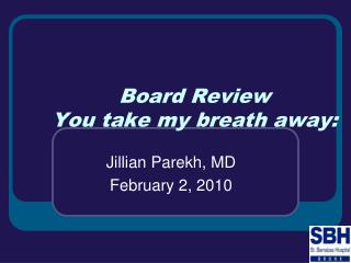 Board Review You take my breath away: