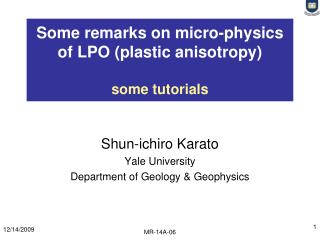 Some remarks on micro-physics of LPO (plastic anisotropy) some tutorials