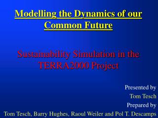 Modelling the Dynamics of our Common Future Sustainability Simulation in the TERRA2000 Project