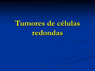 tumores de c lulas redondas