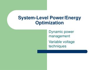 System-Level Power/Energy Optimization