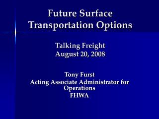 Future Surface Transportation Options Talking Freight August 20, 2008
