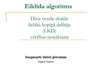 Divu veselu skaitļu lielākā kopīgā dalītāja (LKD) vērtības noteikšana