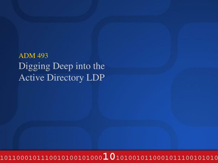 adm 493 digging deep into the active directory ldp