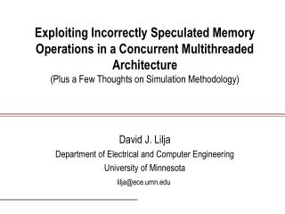 David J. Lilja Department of Electrical and Computer Engineering University of Minnesota