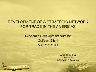 DEVELOPMENT OF A STRATEGIC NETWORK FOR TRADE IN THE AMERICAS Economic Development Summit