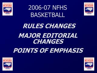2006-07 NFHS BASKETBALL RULES CHANGES MAJOR EDITORIAL CHANGES POINTS OF EMPHASIS