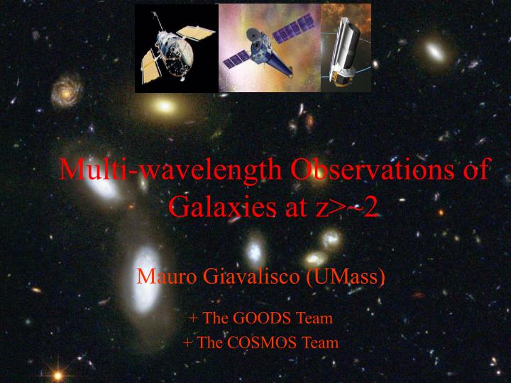 multi wavelength observations of galaxies at z 2