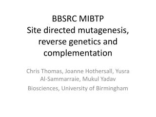 BBSRC MIBTP Site directed mutagenesis, reverse genetics and complementation