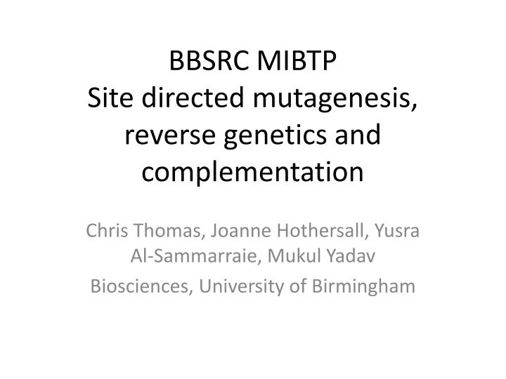 bbsrc mibtp site directed mutagenesis reverse genetics and complementation