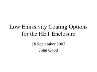 Low Emissivity Coating Options for the HET Enclosure