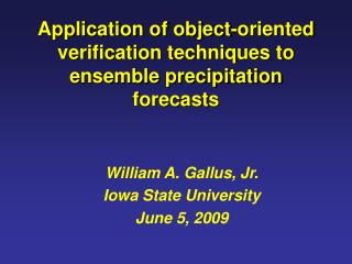 Application of object-oriented verification techniques to ensemble precipitation forecasts