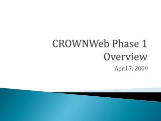 CROWNWeb Phase 1 Overview