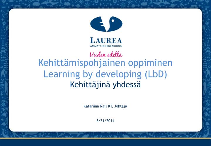 kehitt mispohjainen oppiminen learning by developing lbd kehitt jin yhdess