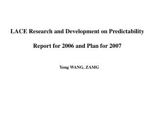 LACE Research and Development on Predictability Report for 2006 and Plan for 2007