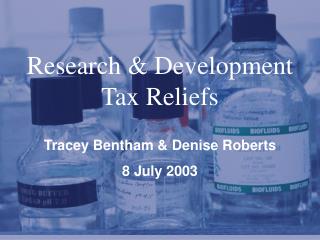 Research &amp; Development Tax Reliefs Tracey Bentham &amp; Denise Roberts 8 July 2003